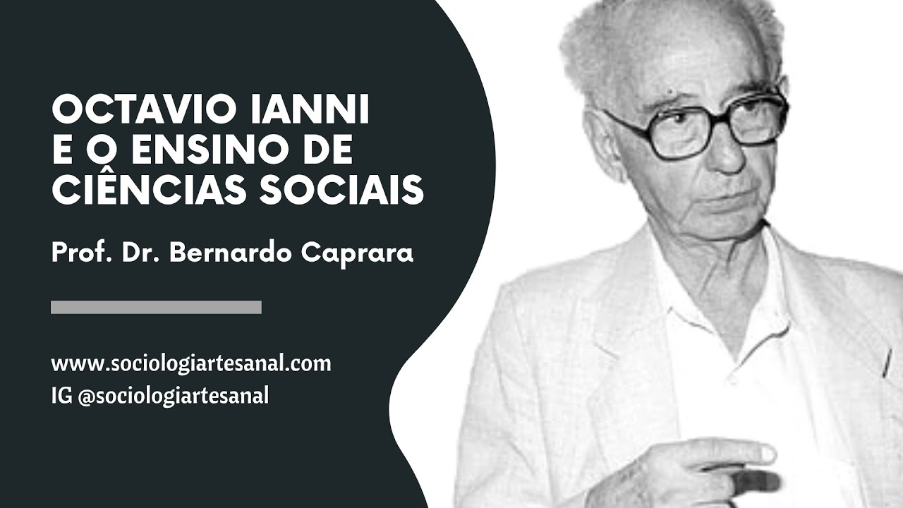 Octavio Ianni e o ensino de Ciências Sociais | Ensino & Aprendizagem #08