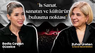 "İş Sanat, sanatın ve kültürün buluşma noktası" / Bedia Ceylan Güzelce