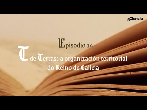Vídeo: T de Terras: a organización territorial do Reino de Galicia