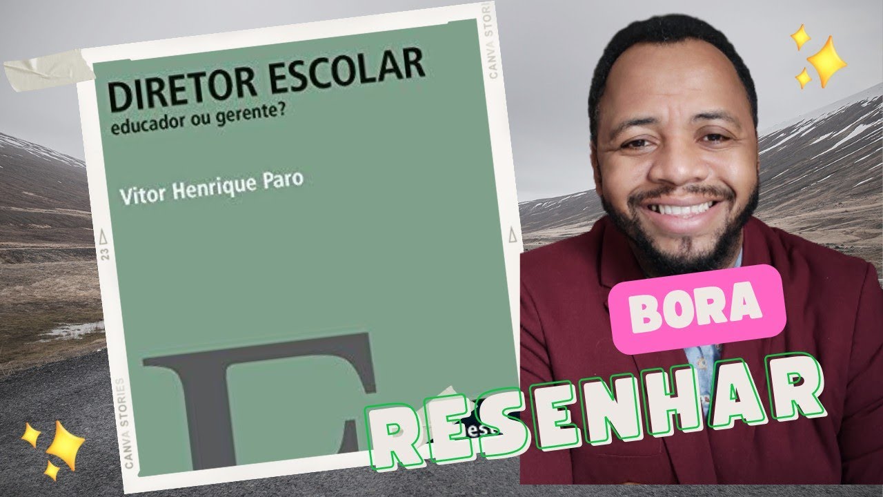 PARO, Vitor Henrique. Diretor escolar: educador ou gerente? RESENHA PARA CONCURSO E FORMAÇÃO