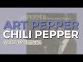 Art Pepper - Chili Pepper (Alternate Take) (Official Audio)