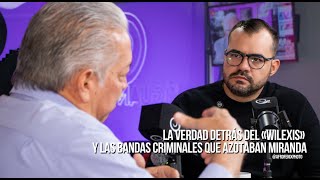 La verdad detrás del «Wilexis» y las bandas criminales que azotaban Miranda.