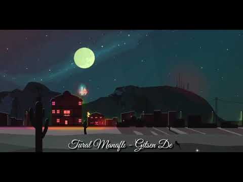 Tural Manaflı - Gitsen De