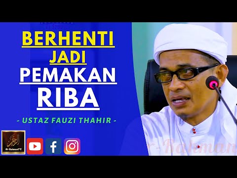 Ustaz Fauzi Thahir - BERHENTI JADI PEMAKAN RIBA
