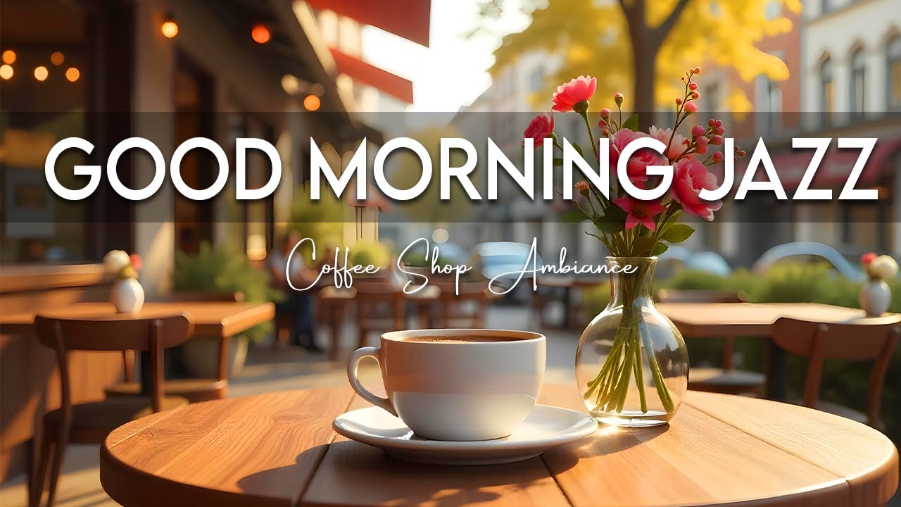 Good Morning Jazz☕ Relaxing Bossa Nova Instrumental and March Jazz Cafe Music for Studying and Relax