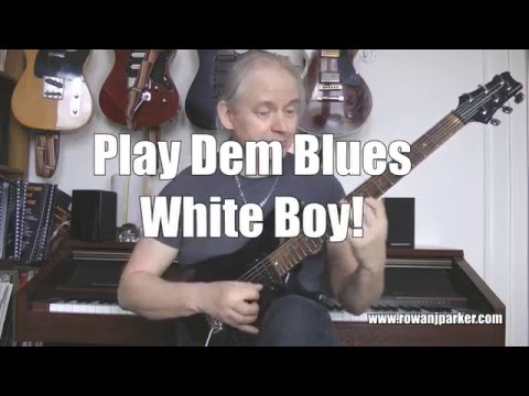 Play Dem Blues White Boy!