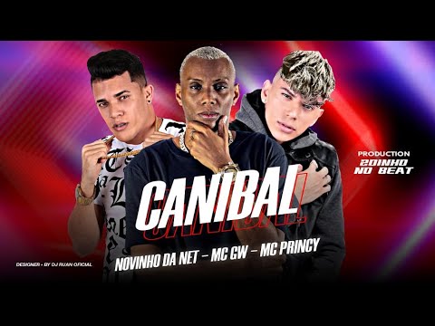 MC PRINCY E NOVINHO DA NET E MC GW - CANIBAL - ZOINHO NO BEAT