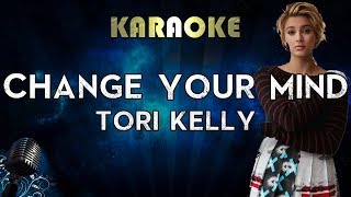 Tori Kelly - Change Your Mind (Karaoke Instrumental)