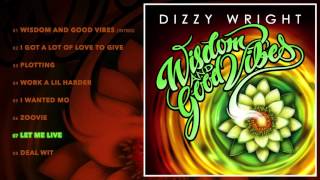 Dizzy Wright - Let Me Live (prod. by MLB &amp; FreezeOnTheBeat) [Official Audio]