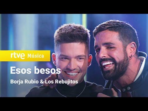 Borja Rubio & Los Rebujitos - “Esos besos” (¡Feliz 2022!)