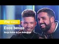 Borja Rubio & Los Rebujitos - “Esos besos” (¡Feliz 2022!)