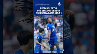 Prediksi Skor PSS Sleman Vs PSIS Semarang Liga 1 Mahesa Jenar PD Bekuk Lawan di Kandang