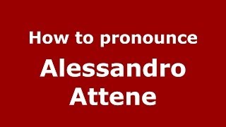 How to pronounce Alessandro Attene