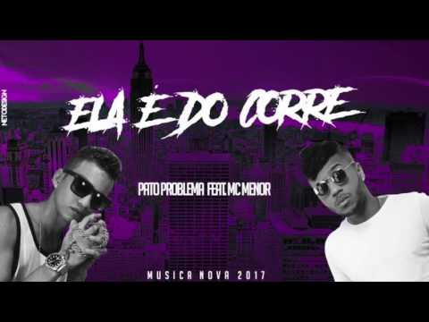 MC PATO PROBLEMA E MC MENOR - ELA É DO CORRE - LANÇAMENTO 2017