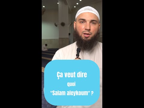 Ça veut dire quoi Salam aleykoum