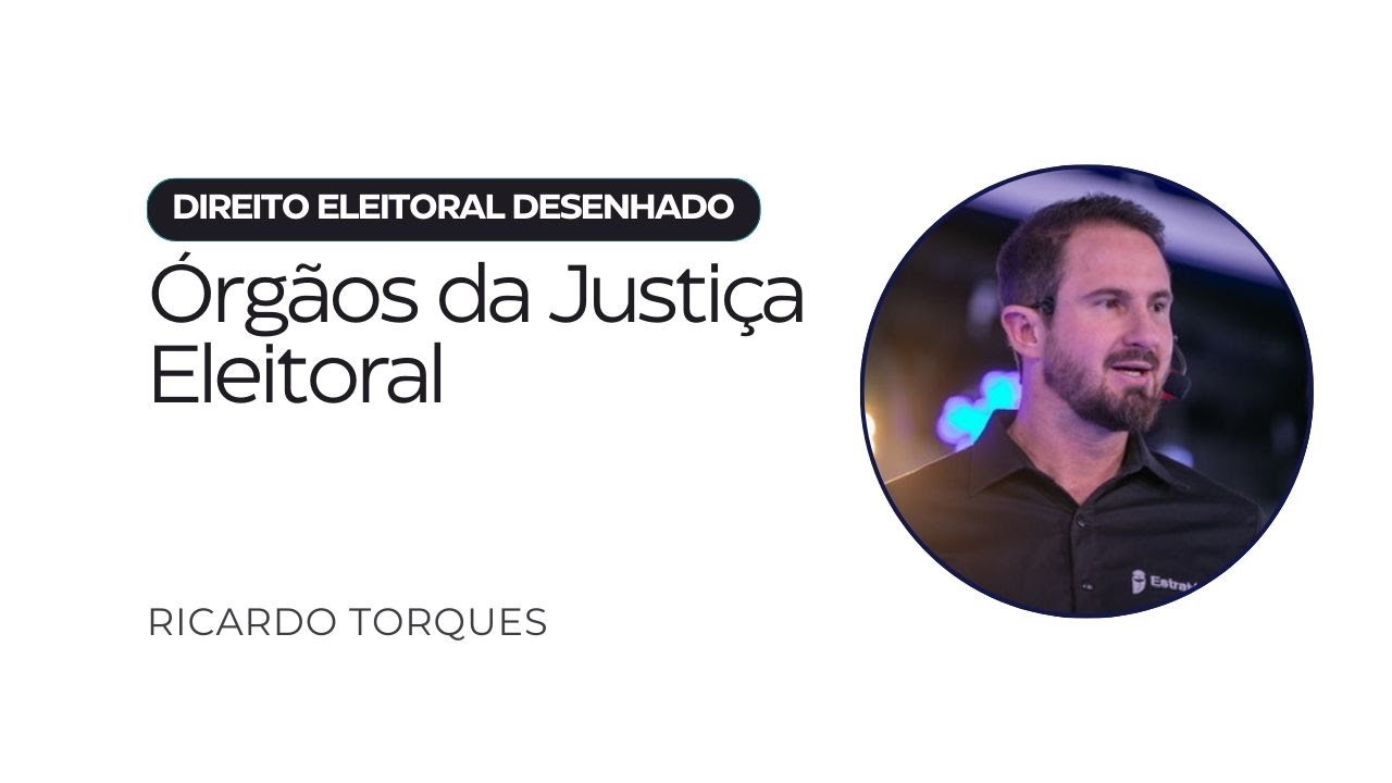 Órgãos da Justiça Eleitoral | Direito Eleitoral Desenhado