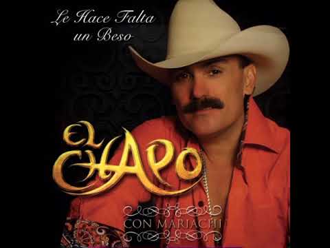 El Chapo de Sinaloa  Le hace falta un beso