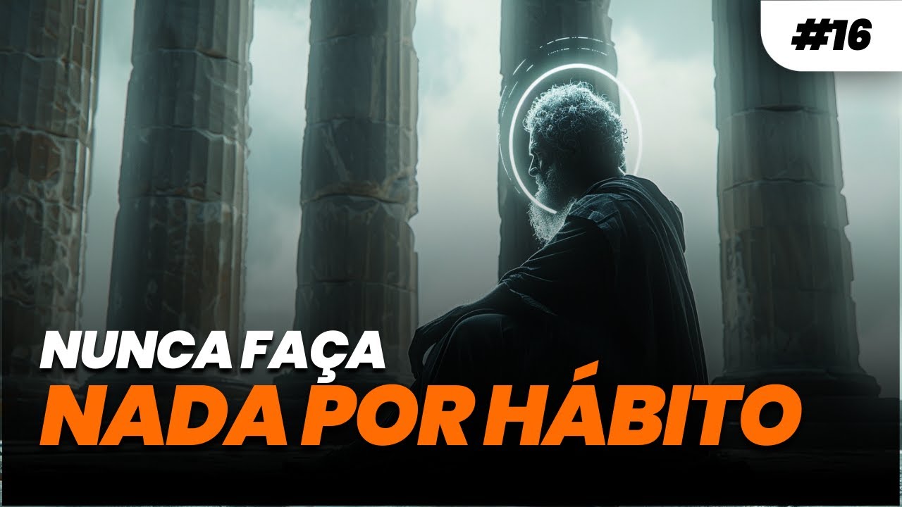 DIÁRIO ESTOICO #016 - NUNCA FAÇA NADA POR HÁBITO | Estoicismo