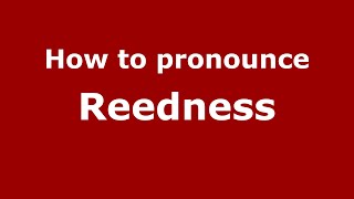 How to pronounce Reedness