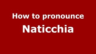 How to pronounce Naticchia