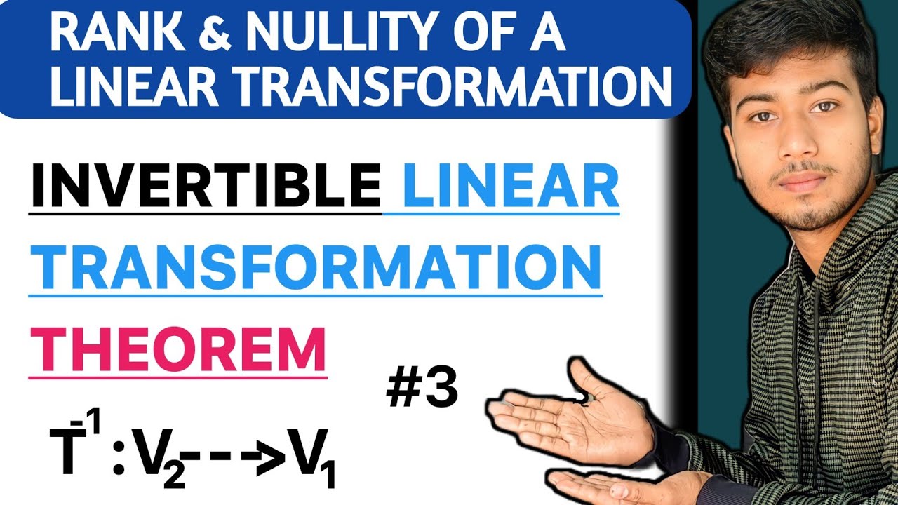 Invertible Linear Transformation Theorem | Rank & Nullity of a Linear Transformation