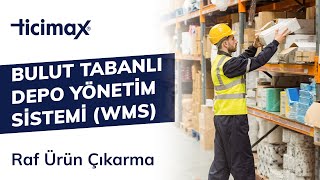 Ticimax Bulut Tabanlı Depo Yönetim Sistemi (WMS) Raf Ürün Çıkarma