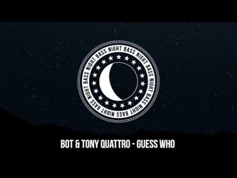BOT & Tony Quattro - Guess Who
