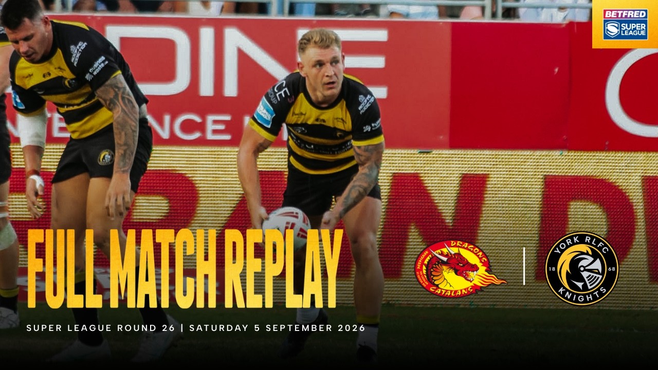 Full Match Replay | Catalans Dragons 16 - 28 York Knights | Betfred Super League Round 26