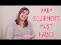 BABY EQUIPMENT MUST HAVES
