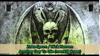 Zeke Sporn / Nick Hansen - Another Day To Die (Overkill cover)