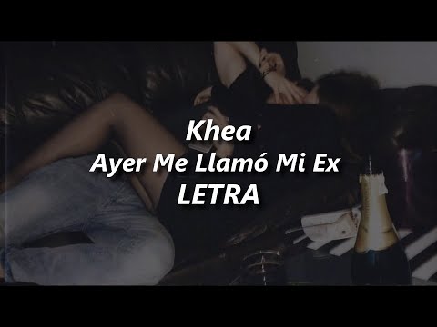 KHEA - Ayer Me Llamó Mi Ex 💔| LETRA