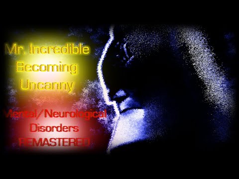 Mr. Incredible Becoming Uncanny: Mental/Neurological Disorders | REMASTERED