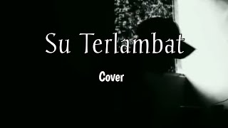 Download lagu Glenn Sebastian - SU TERLAMBAT Ft , Justy Aldrin, Riyon Bongkar, Toton Caribo, Jacson Seran  COVER) mp3