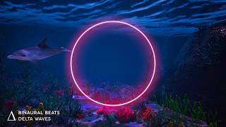 ULTIMATE Sleep and Relaxation [ 2Hz Binaural Beats ] Dolphins Dreaming Tranquil Music