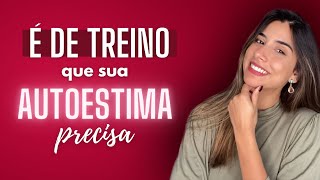 TREINO MENTAL PARA MAIS AUTOESTIMA E A AUTOCONFIANÇA