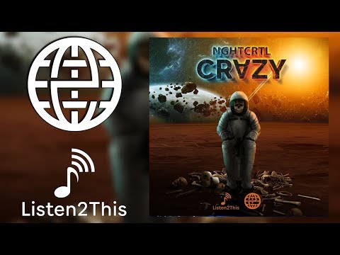 NGHTCRTL - CRAZY [Listen2This EXCLUSIVE]
