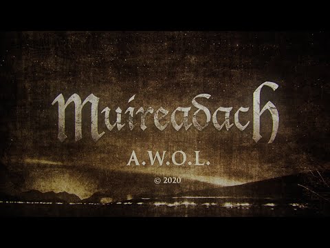Muireadach - A.W.O.L. (Absent without leave) - Official Video Lyrics