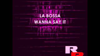 La Bossa - Wanna Say It (Original Mix) [RR027]