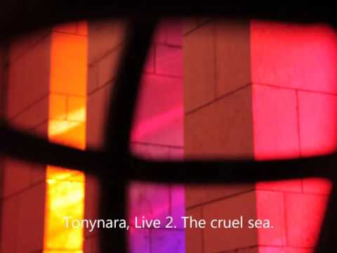 Tonynara, Live 2  The cruel sea