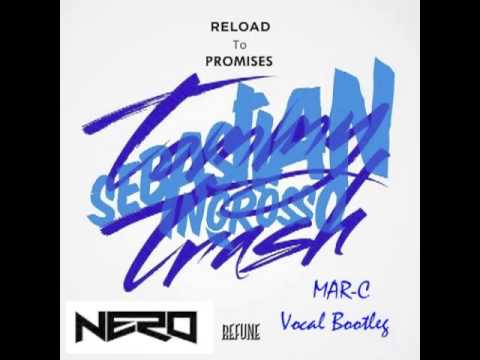 Sebastian Ingrosso & Tommy Trash Vs Nero - Reload to Promises (Marcel Trump Vocal Bootleg)