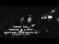 Throw Rag - Demons In A Row (Feb. 17, 2018) - Alex's Bar / Long Beach, CA + intruder at the end.