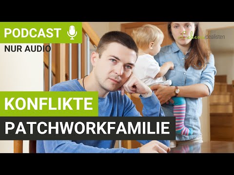 Konflikte in der Patchworkfamilie: So wachst ihr als starke Familie zusammen! I Lebensidealisten