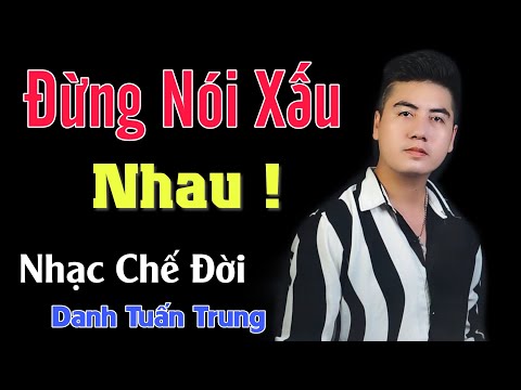Đừng nói xấu nhau - Danh Tuấn Trung