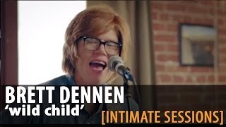 Brett Dennen &quot;Wild Child&quot; [Official Session]