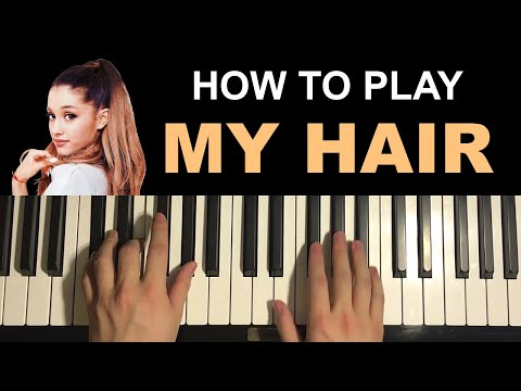 Ariana Grande - my hair (Piano Tutorial Lesson)