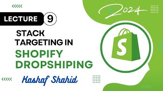 Lecture No 9 Stack Targeting In Shopify Dropshiping  || #shopifydropshipping #shopify_explained