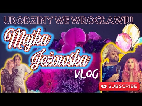 Majka Jeżowska Vlog - Odcinek 9 - Urodziny we Wrocławiu
