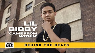 Lil Bibby - &quot;Came From Nothing&quot; (Prod. by C-Sick) | Behind The Beats