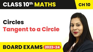 Circles - Tangent to a Circle | Class 10 Maths Chapter 10 | CBSE 2024-25