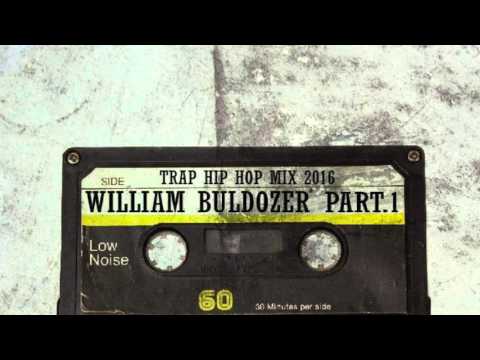 TRAP-HIPHOP 2016 Mix - William Bulldozer Part.1